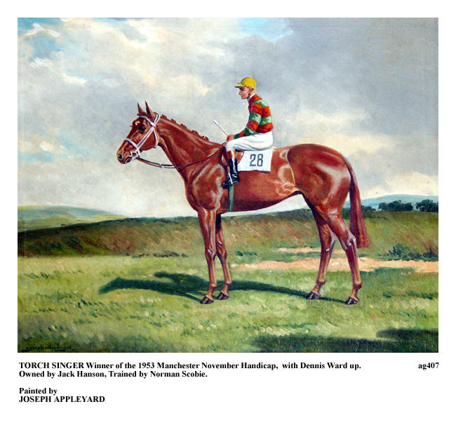 TORCH SINGER, WINNER OF THE 1953 MANCHESTER NOVEMBER HANDICAP WITH DENNIS WARD UP painted by JOSEPH APPLEYARD